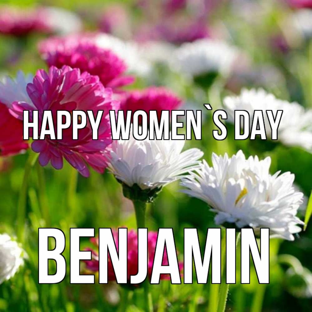 Greetings card с именем, Benjamin happy women`s day международный женский день 1 Greetings with text for free download 